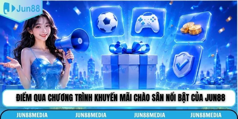 Điểm qua chương trình khuyến mãi chào sân nổi bật của Jun88